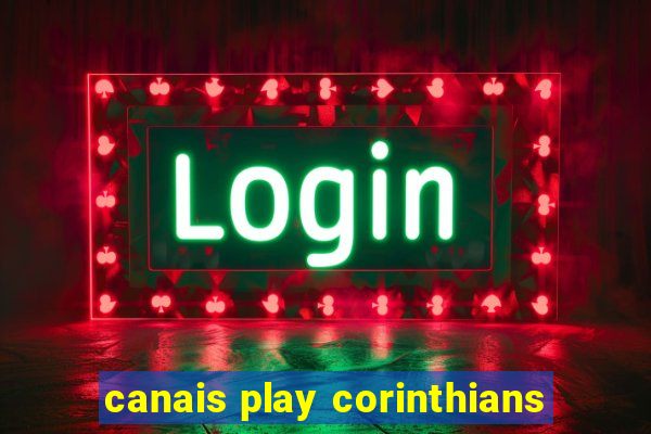 canais play corinthians